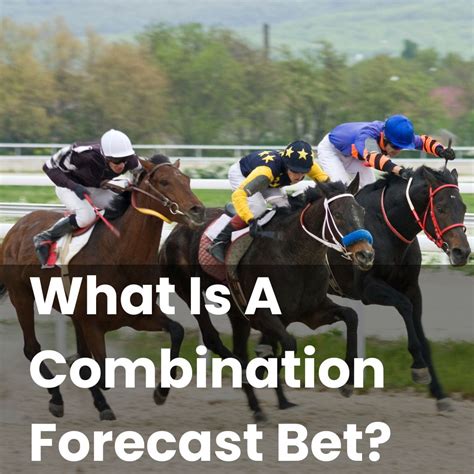 What is a combination forecast bet and how does it .